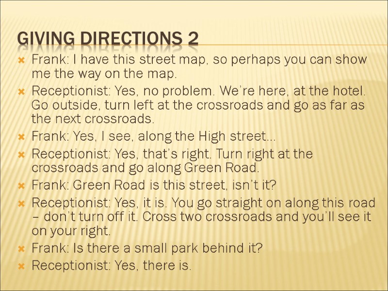 Giving directions 2 Frank: I have this street map, so perhaps you can show